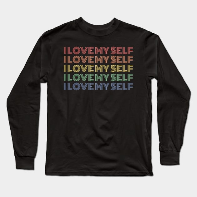 I Love Myself Long Sleeve T-Shirt by Hunter_c4 "Click here to uncover more designs"